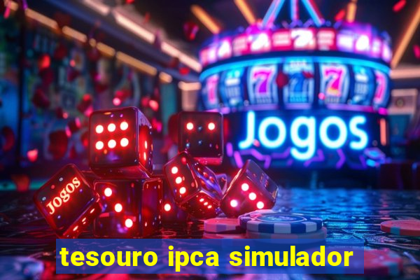 tesouro ipca simulador